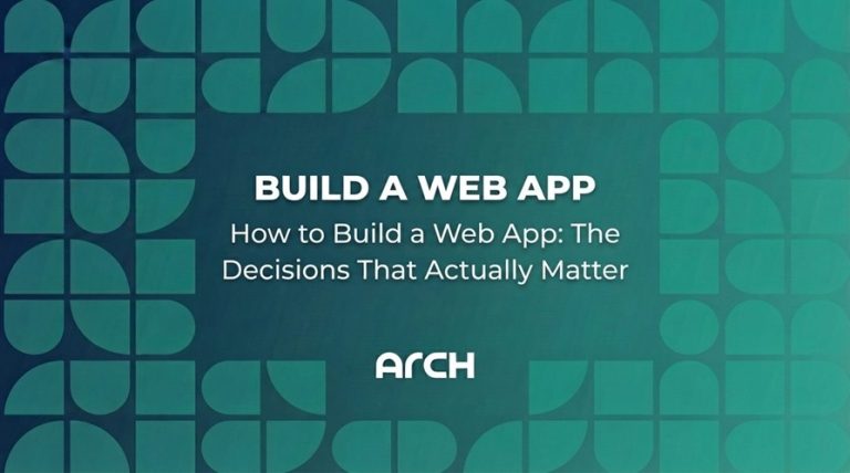 How to Build a Web App: The Decisions That Actually Matter